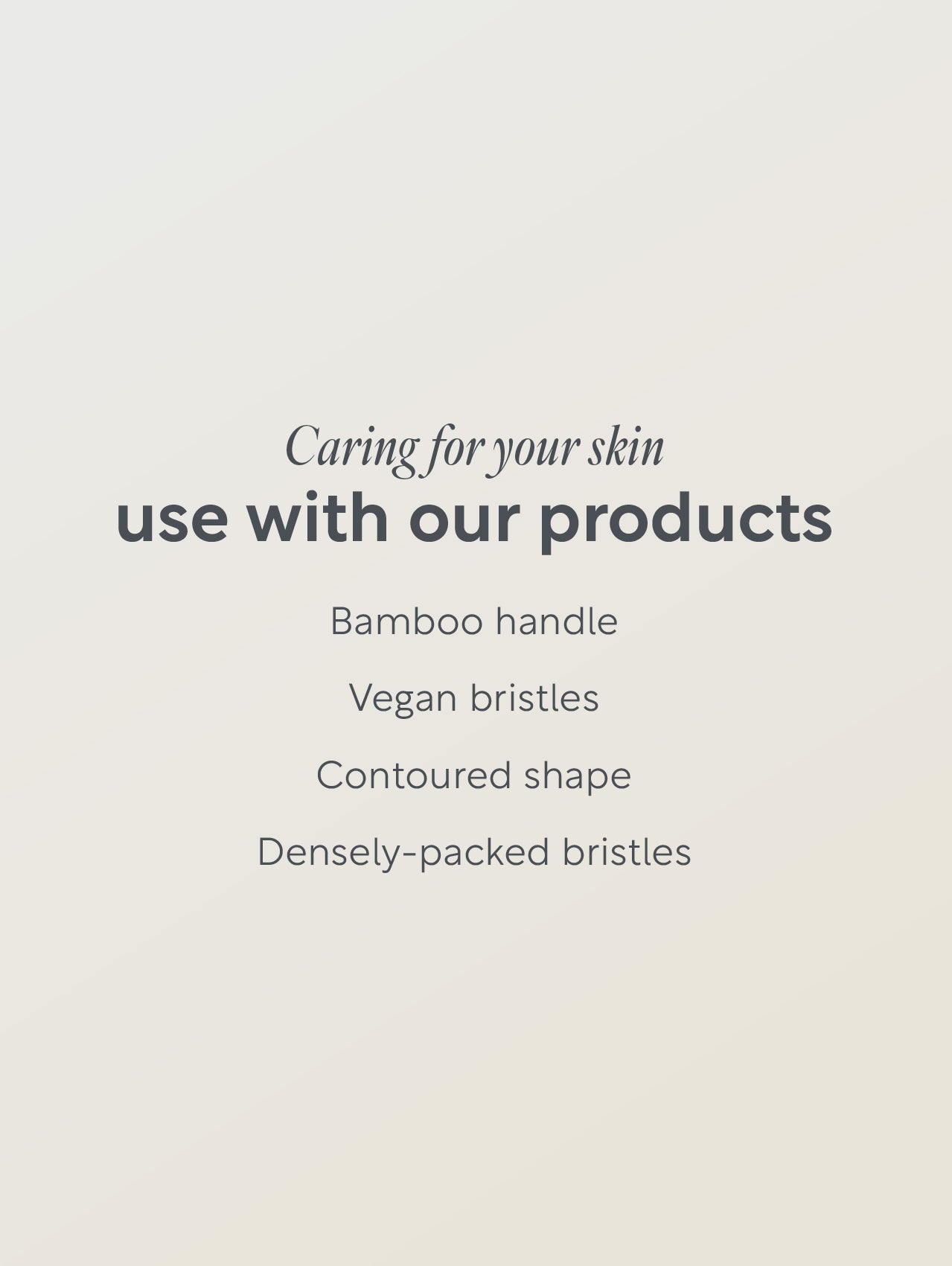 Text on a beige background about using skincare products with bamboo handles, vegan bristles, and contoured shapes.