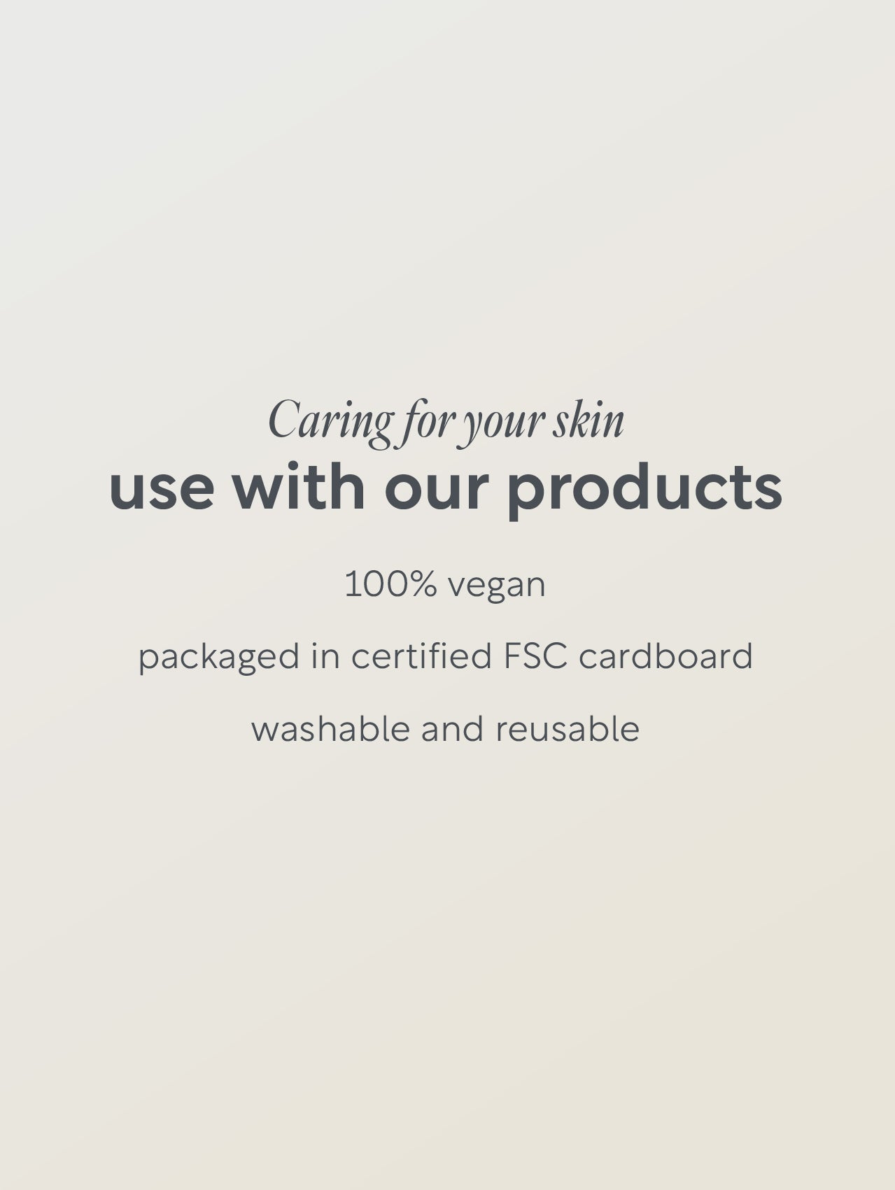 Text on a light gray background about using products for skin care, being vegan, and environmentally friendly packaging.